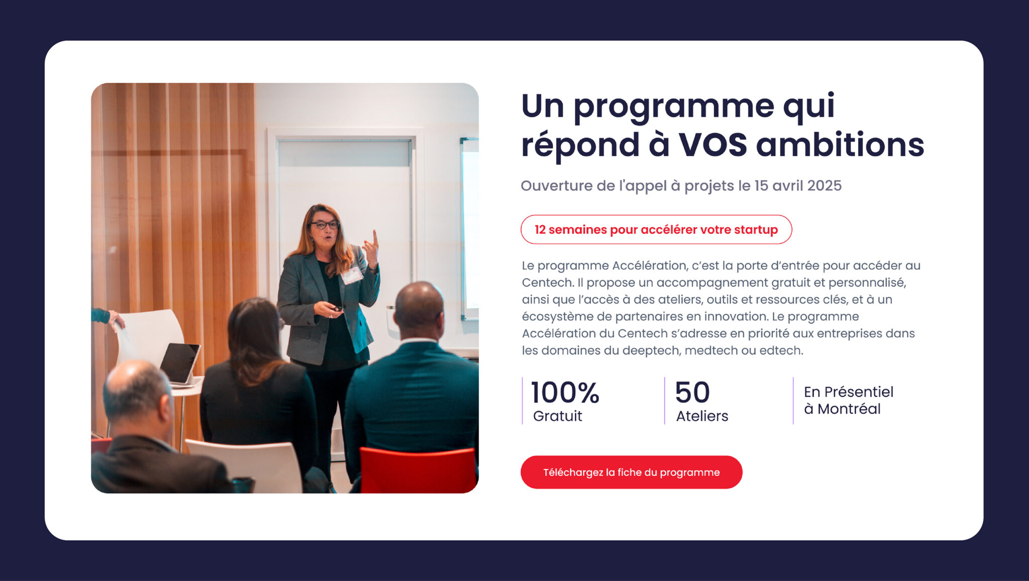 Une femme s'adresse à un petit groupe dans une salle de conférence moderne. Le texte met en avant un programme gratuit destiné aux start-ups proposant 50 ateliers à Montréal, dont le lancement est prévu le 15 avril 2025, avec une période d'accélération de 12 semaines.